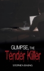 Image for Glimpse, The Tender Killer