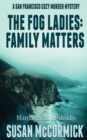 Image for The Fog Ladies : Family Matters