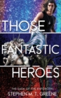 Image for Those Fantastic Heroes