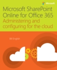 Image for Microsoft SharePoint online for Office 365: administering and configuring for the cloud