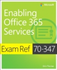 Image for Exam ref 70-347 enabling office 365 services