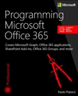 Image for Programming Microsoft Office 365 (includes current book service)  : covers Microsoft Graph, Office 365 applications, SharePoint add-ins, Office 365 groups, and more