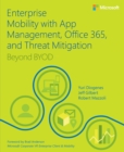 Image for Enterprise Mobility With App Management, Office 365, and Threat Mitigation: Beyond BYOD