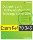 Image for Exam Ref 70-345 Designing and Deploying Microsoft Exchange Server 2016