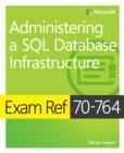 Image for Exam Ref 70-764 Administering a SQL Database Infrastructure