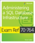 Image for Exam Ref 70-764 Administering a Sql Database Infrastructure