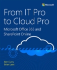 Image for From IT Pro to Cloud Pro Microsoft Office 365 and SharePoint Online