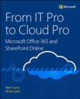 Image for From IT Pro to Cloud Pro Microsoft Office 365 and SharePoint Online