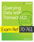 Image for Querying data with Transact-SQL. : Exam ref 70-761