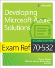 Image for Developing Microsoft Azure solutions: exam ref 70-532