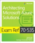 Image for Exam Ref 70-535 Architecting Microsoft Azure Solutions