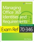 Image for Managing Office 365 Identities and Requirements  : exam ref 70-346