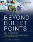 Image for Beyond bullet points  : using PowerPoint to tell a compelling story that gets results