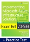 Image for Exam Ref 70-533 Implementing Microsoft Azure Infrastructure Solutions with Practice Test