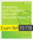Image for Exam Ref 70-778 Analyzing and Visualizing Data by Using Microsoft Power BI