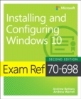 Image for Exam Ref 70-698 Installing and Configuring Windows 10