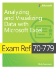 Image for Exam ref 70-779 analyzing and visualizing data by using Microsoft Excel