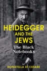 Image for Heidegger and the Jews  : the Black notebooks