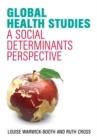 Image for Global health studies  : a social determinants perspective