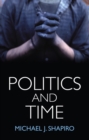 Image for Politics and time  : documenting the event
