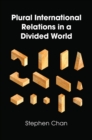 Image for Plural International Relations in a Divided World