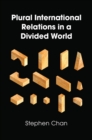 Image for Plural international relations in a divided world