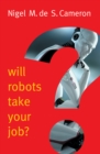 Image for Will Robots Take Your Job?: A Plea for Consensus