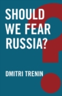 Image for Should We Fear Russia?