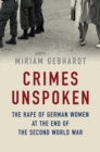 Image for Crimes unspoken  : the rape of German women at the end of the Second World War