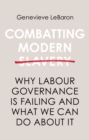 Image for Combatting modern slavery  : why labour governance is failing and what we can do about it