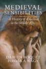 Image for Medieval sensibilities  : a history of emotions in the Middle Ages