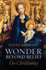 Image for Wonder beyond belief  : on Christianity
