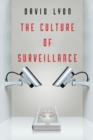 Image for The culture of surveillance: watching as a way of life