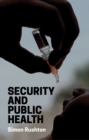 Image for Security and public health  : pandemics and politics in the contemporary world