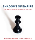 Image for Shadows of empire  : the anglosphere in British politics
