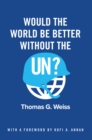 Image for Would the World Be Better Without the UN?