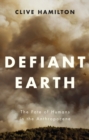 Image for Defiant Earth: the fate of humans in the anthropocene