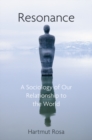 Image for Resonance  : a sociology of our relationship to the world