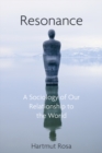 Image for Resonance: a sociology of the relationship to the world
