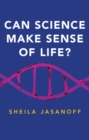 Image for Can Science Make Sense of Life?