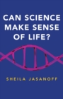 Image for Can science make sense of life?