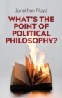 Image for What&#39;s the Point of Political Philosophy?