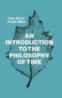 Image for An introduction to the philosophy of time