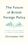 Image for The future of British foreign policy  : security and diplomacy in a world after Brexit