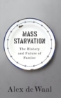 Image for Mass starvation  : the history and future of famine