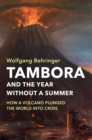 Image for Tambora and the year without a summer: how a volcano plunged the world into crisis