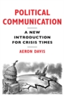 Image for Political Communication: A New Introduction for Crisis Times