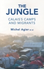 Image for The Jungle  : Calais&#39;s camps and migrants