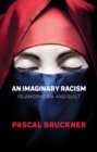Image for An imaginary racism: Islamophobia and guilt