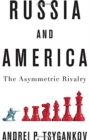 Image for Russia and America : The Asymmetric Rivalry